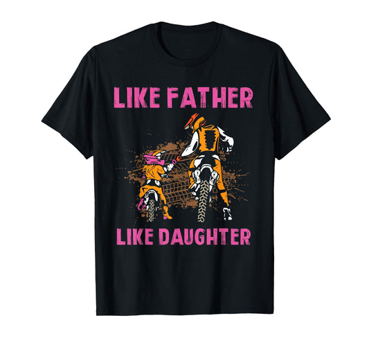 Like Father like Daughter Motocross Dirt Bike Rider Girl MX T-Shirt
