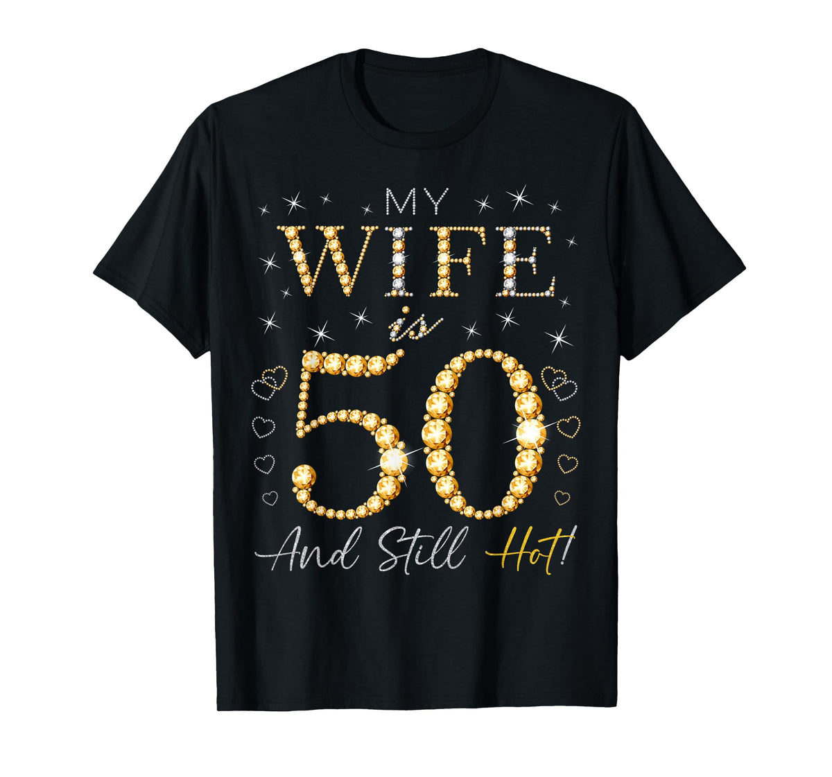 My Wife Is 50 And Still Hot My Wife 50th Birthday Cute T-Shirt