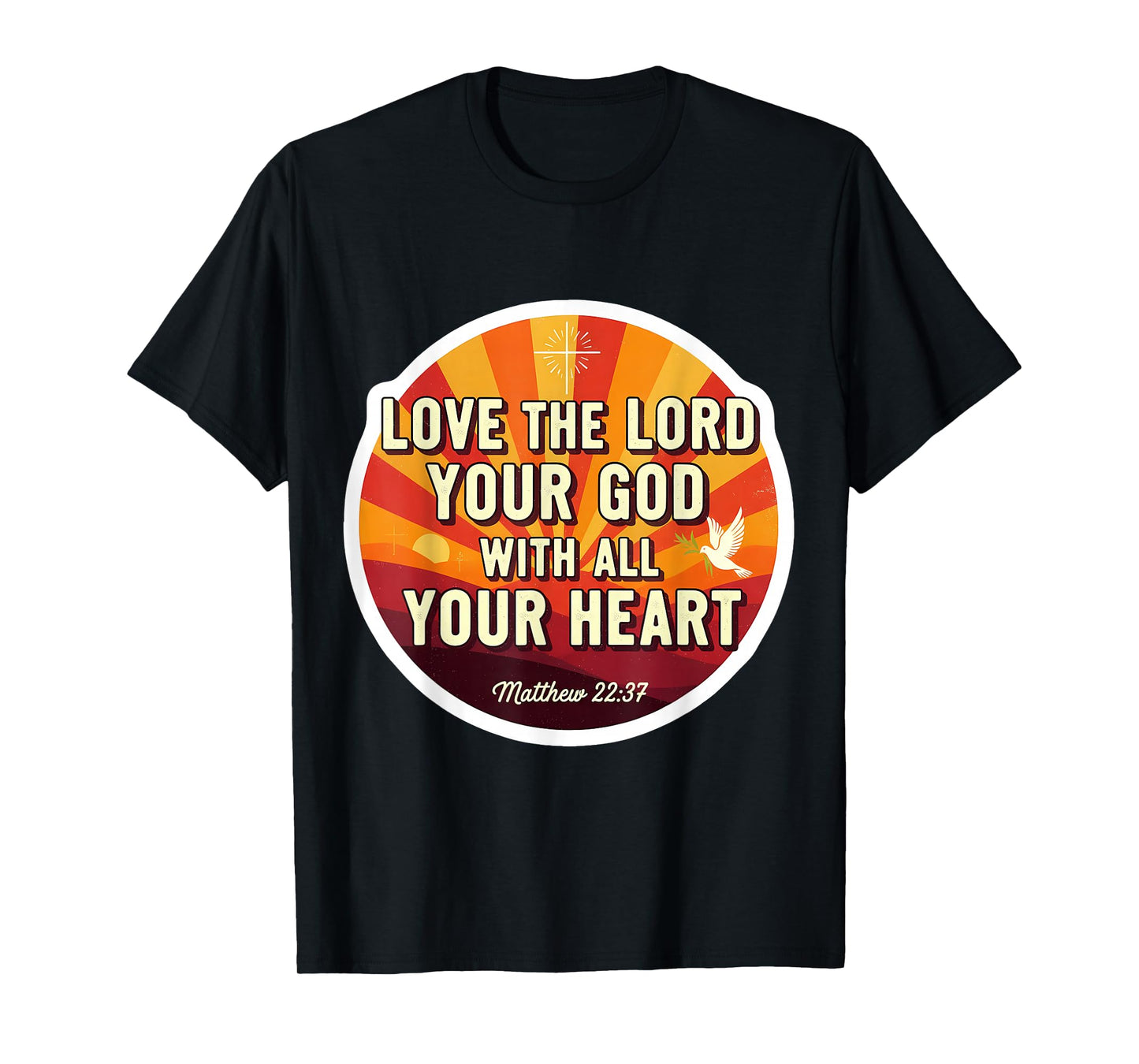 Love The Lord Your God with All Your Heart Christian Verse T-Shirt