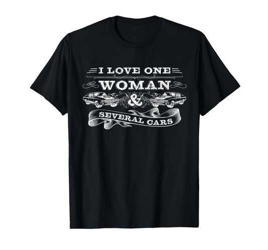 Car Guy Gifts, Car Mechanic, I Love One Woman & Several Cars T-Shirt