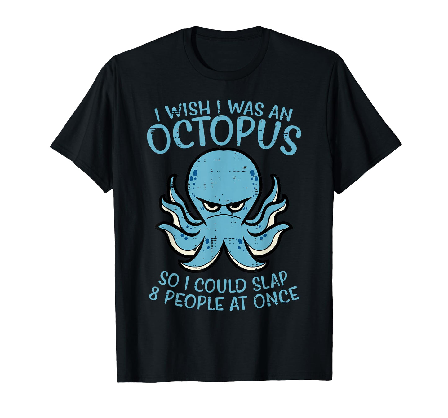 Wish I Was Octopus Slap 8 People At Once Funny Women Men T-Shirt