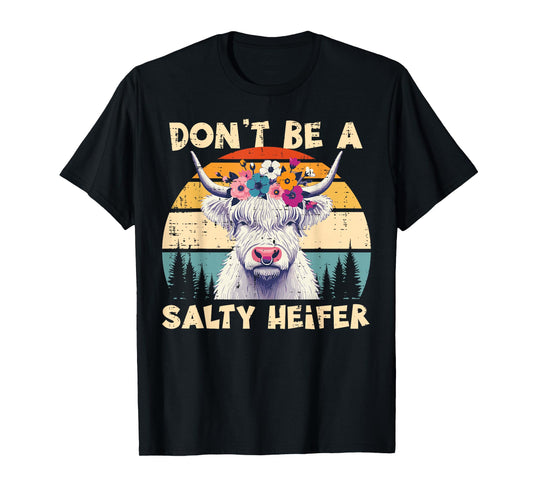 Highland Cow Dont Be Salty Heifer Funny Women Girls Kids T-Shirt