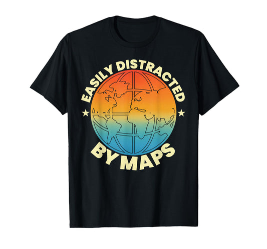 Easily Distracted by Maps Geography Teacher Geographer T-Shirt