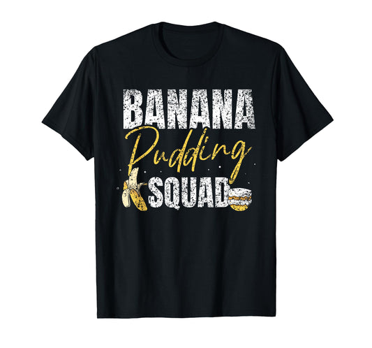 Banana Pudding Squad Lover Dessert Cooking Banana Pudding T-Shirt