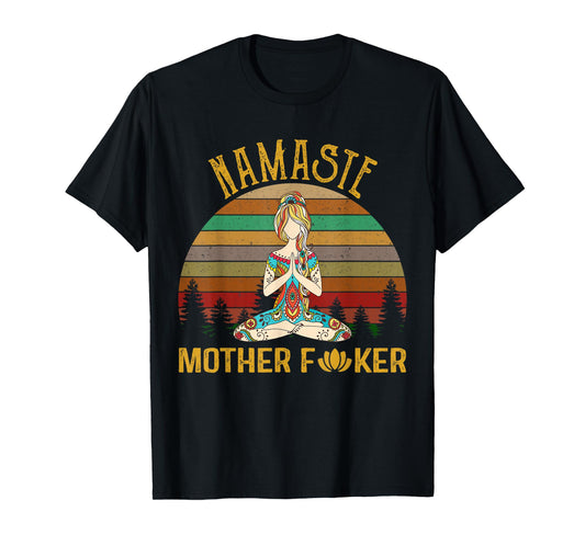 Namaste Mother Fucker Yoga Workout Fitness Funny T-Shirt