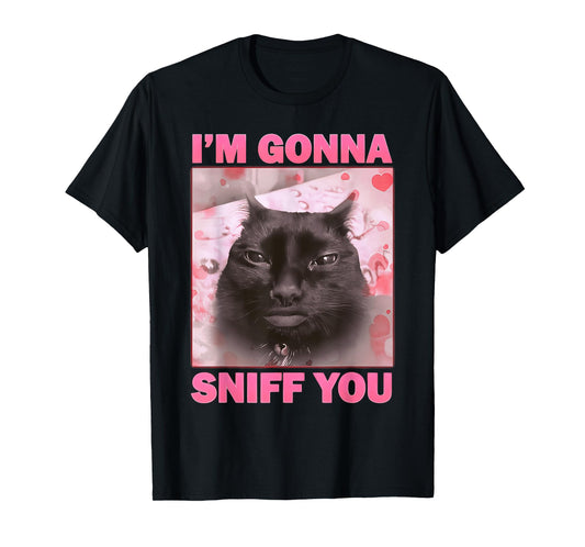 I'm Gonna Sniff You Funny Brainrot Cats Meme for Woman Man T-Shirt