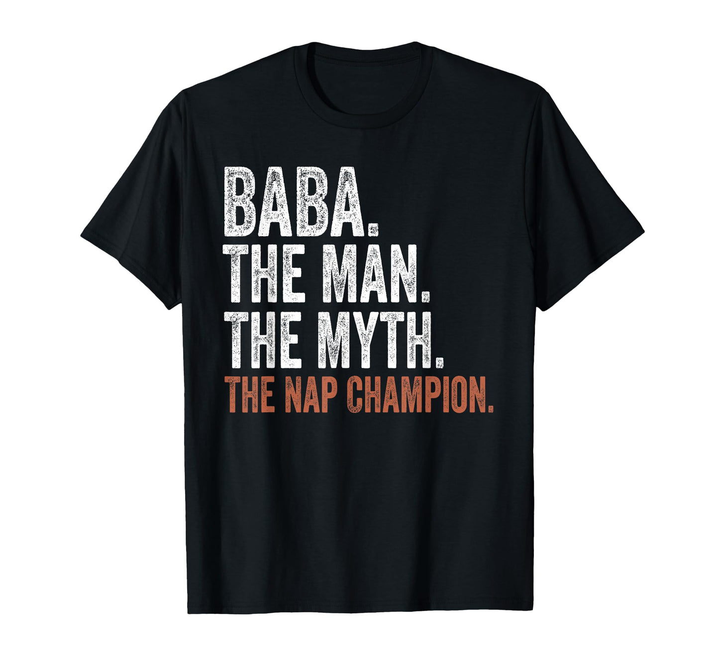 Baba The Man The Myth The Nap Champion Gifts Baba T-Shirt
