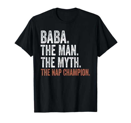 Baba The Man The Myth The Nap Champion Gifts Baba T-Shirt