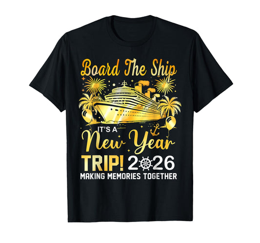 Board The Ship It's A New Year Trip 2026 Matching Family Tee T-Shirt