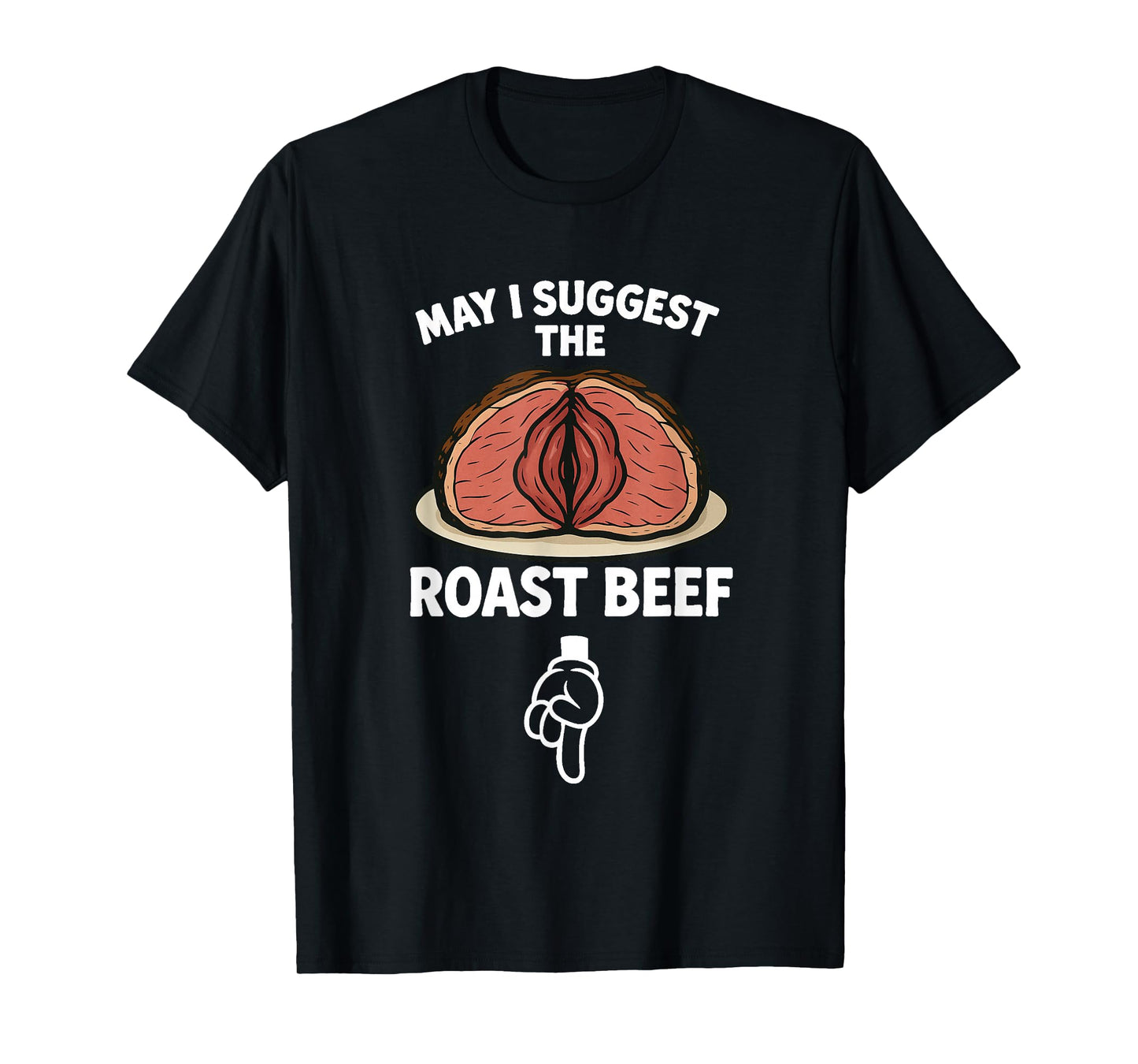 may i suggest the roast beef funny embarrassing adult meme T-Shirt