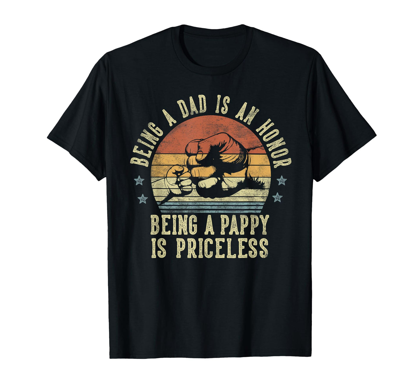 Being A Dad Is An Honor Being A Pappy Is Priceless - Pappy T-Shirt