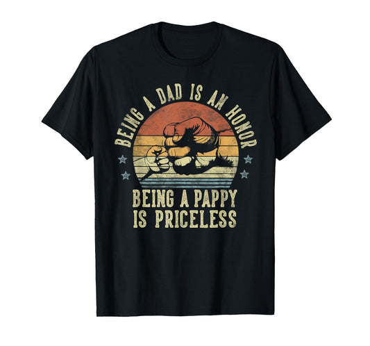 Being A Dad Is An Honor Being A Pappy Is Priceless - Pappy T-Shirt