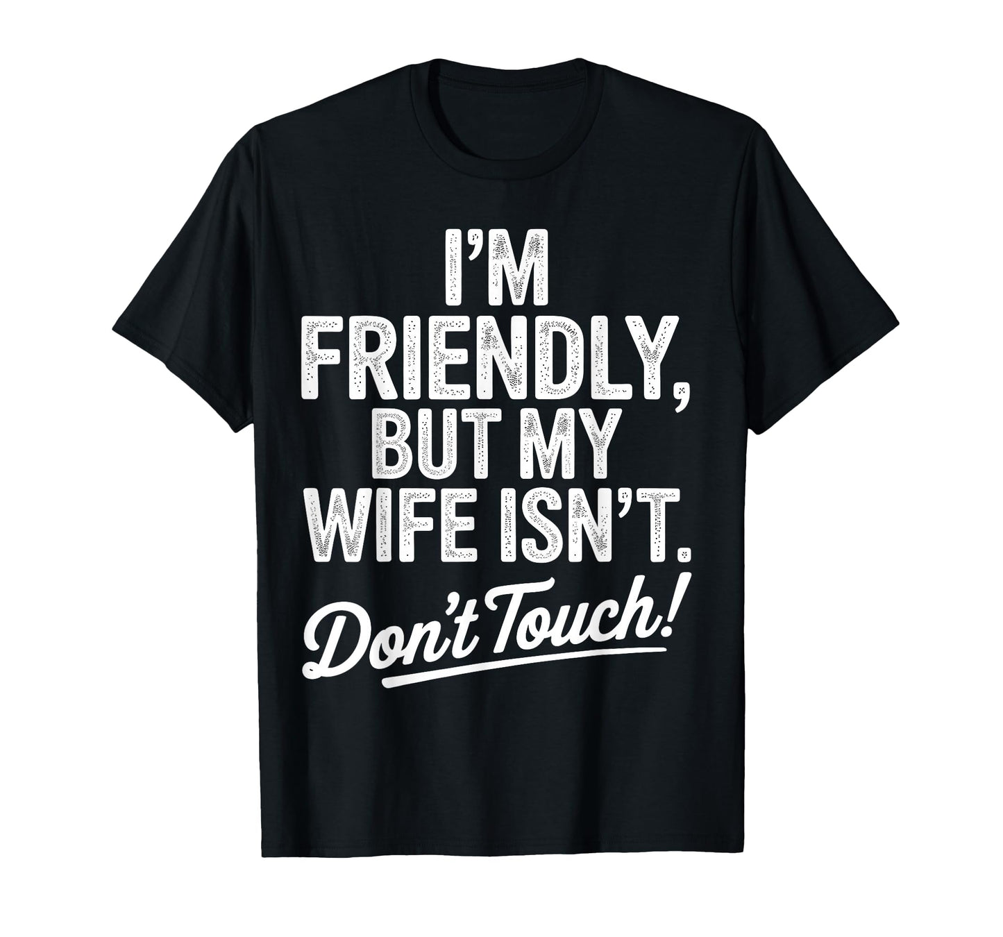 Im Friendly But My Wife Isnt Funny Marriage Humor Retro T-Shirt