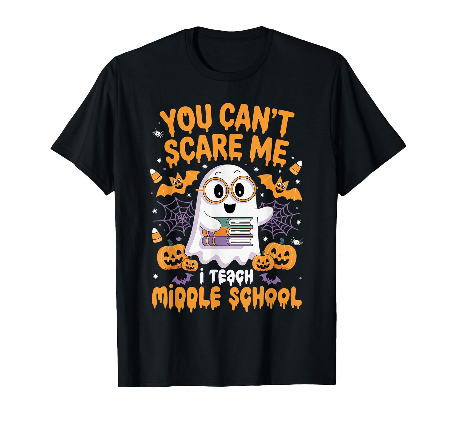 You Can't Scare Me I Teach Middle School Teacher Halloween T-Shirt