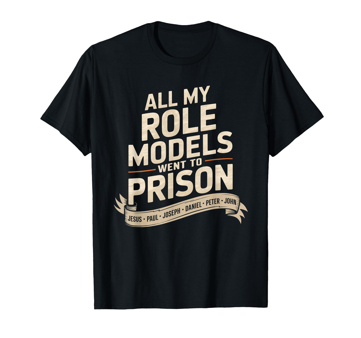 All My Role Models Went to Prison Jesus God Bible Gospel T-Shirt