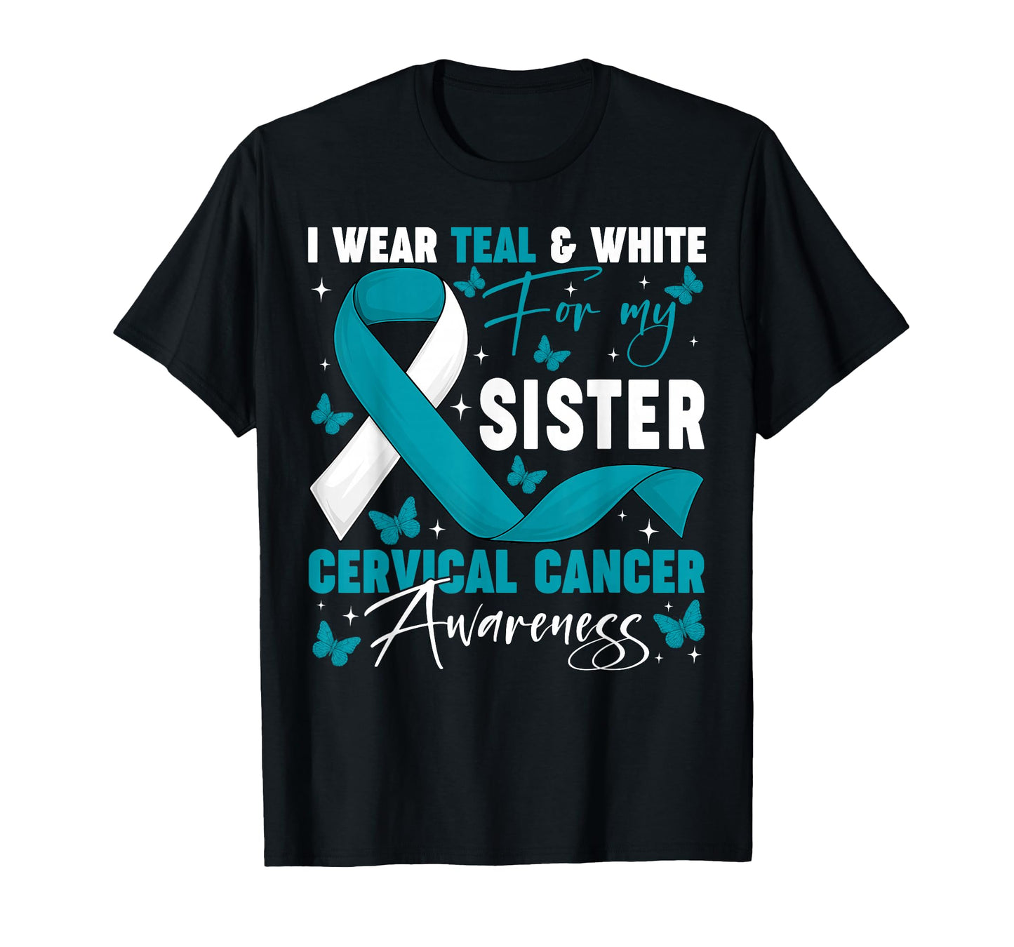 I Wear Teal White for My Sister Cervical Cancer Awareness T-Shirt