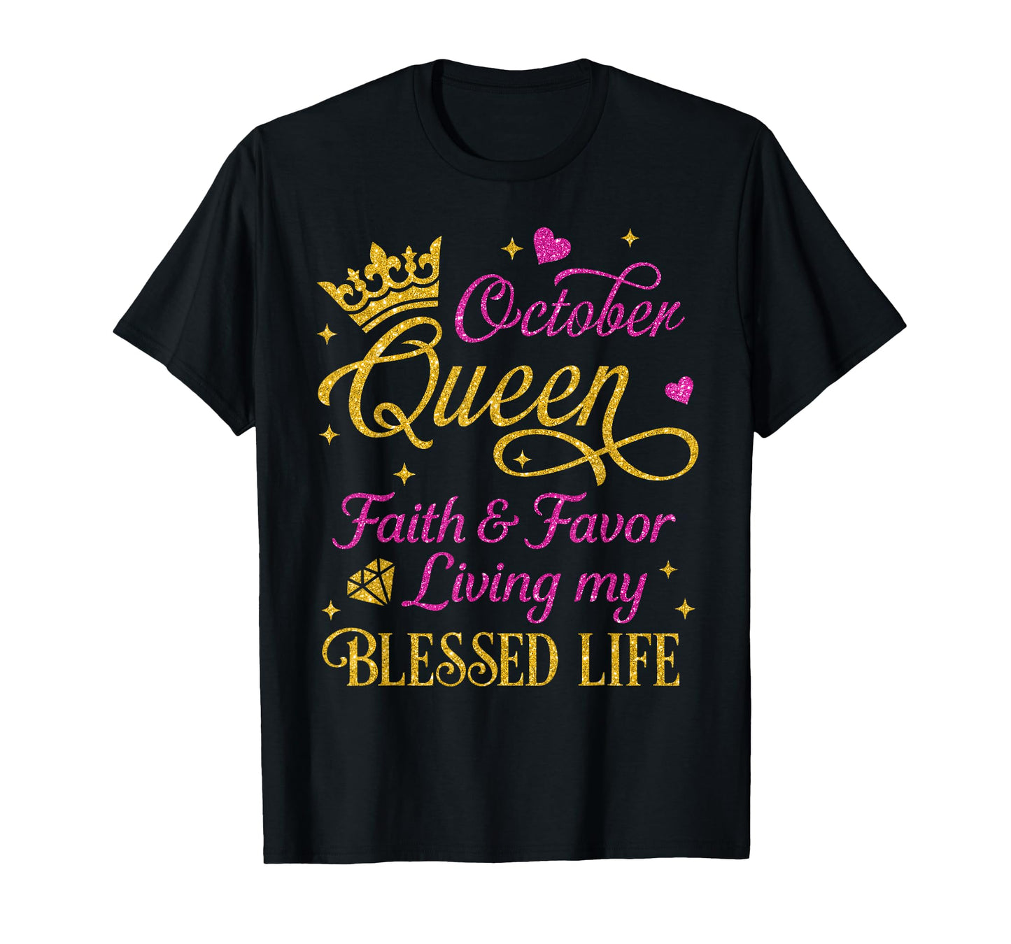 October Queen Faith & Favor Living My Blessed Life Birthday T-Shirt