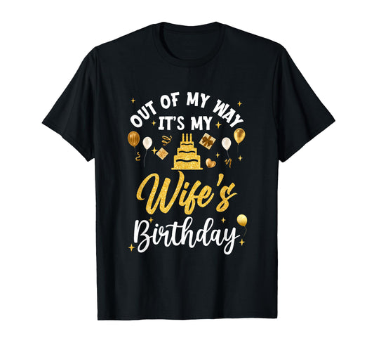 Out Of My Way It's My Wife Birthday Party Matching T-Shirt