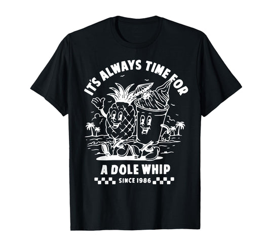It's Always Time For A Dole Whip T-Shirt