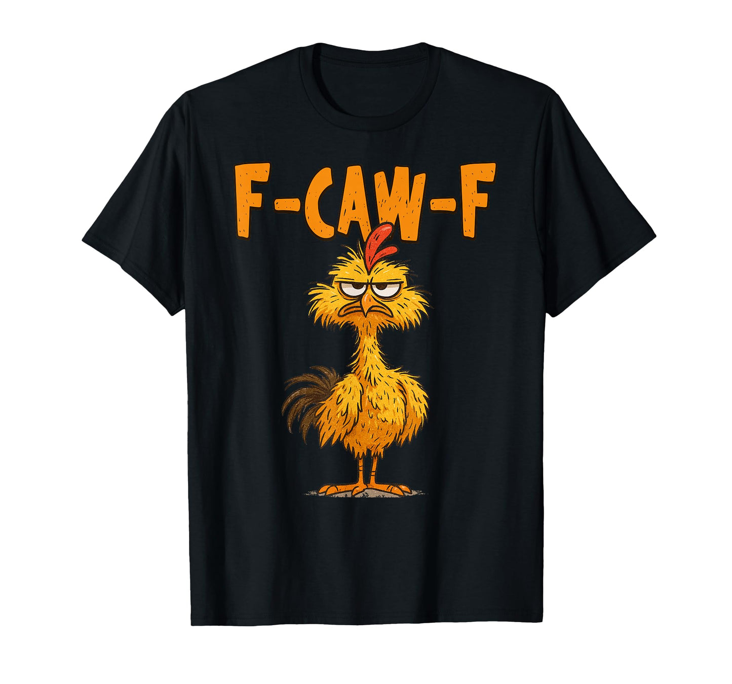 F Caw F Rooster Funny Bird Chicken Whisperer Fawk Men Women T-Shirt