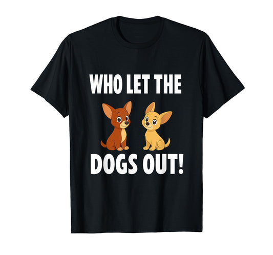 Who Let The Dogs Out Tshirt T-Shirt T-Shirt