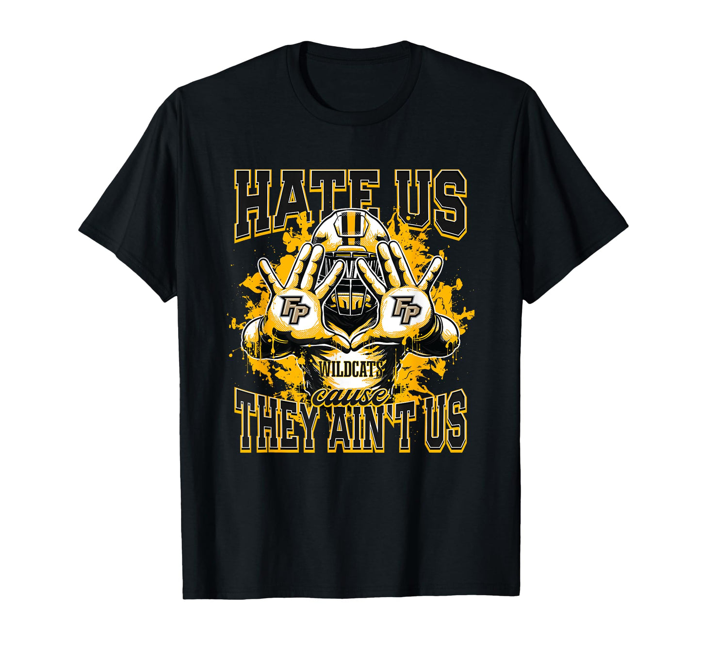 Fort Payne Wildcats Logo Hate Us Cause They Ain't HS T-Shirt