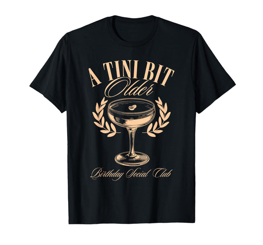 A Tini Bit Older Espresso Martini Birthday a tiny bit older T-Shirt