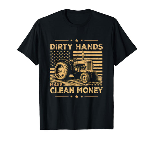 My Hands May Be Dirty My Money Is Clean Farmer Men Tractor T-Shirt