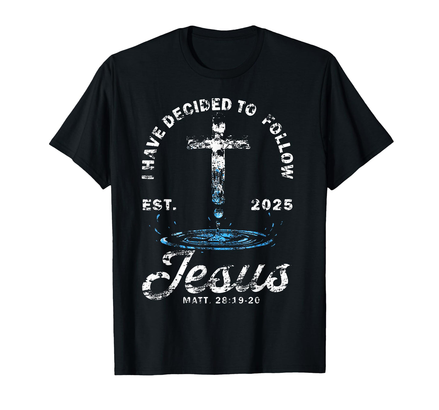 I Have Decided to Follow Jesus Baptism Baptized Church T-Shirt