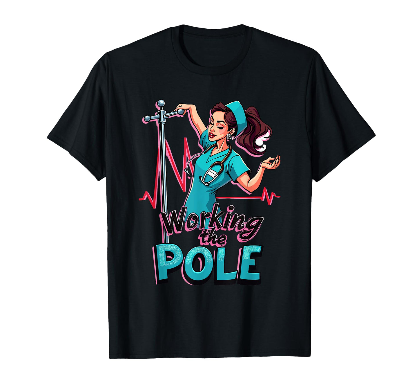 Working The Pole Nurse Pole Dance for a Nurses T-Shirt