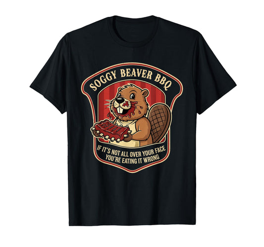 Beaver BBQ If It’s Not All Over Your Face You’re Eating T-Shirt