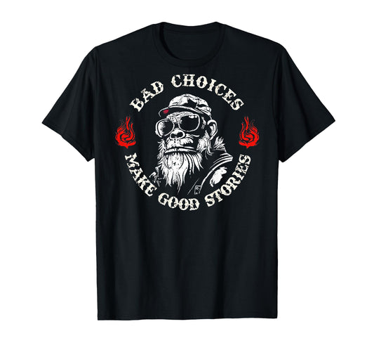 Monkey Bad Choices Make Good Stories (on back) T-Shirt