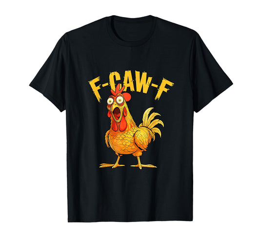 Funny F-Caw-F Chicken – Hilarious Crow Graphic Humor T-Shirt