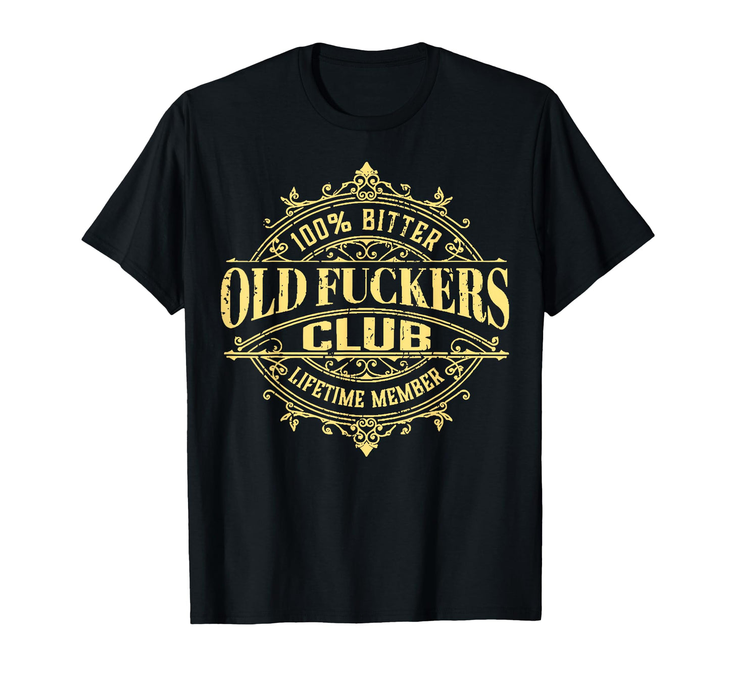Funny Vintage Old Fuckers Club 100% Bitter Lifetime Member T-Shirt