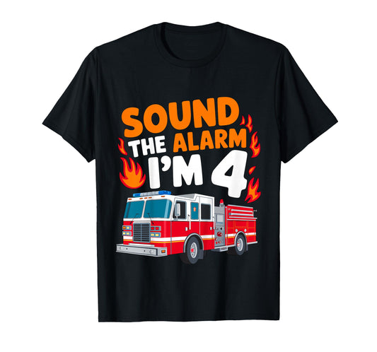 Kids Sound the Alarm I'm 4 Years Old 4th Birthday Firefighter T-Shirt