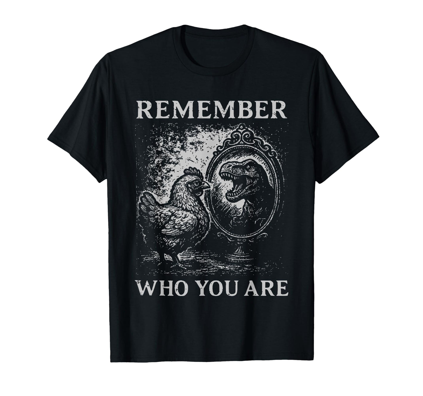 Remember who You are Chicken T-Shirt