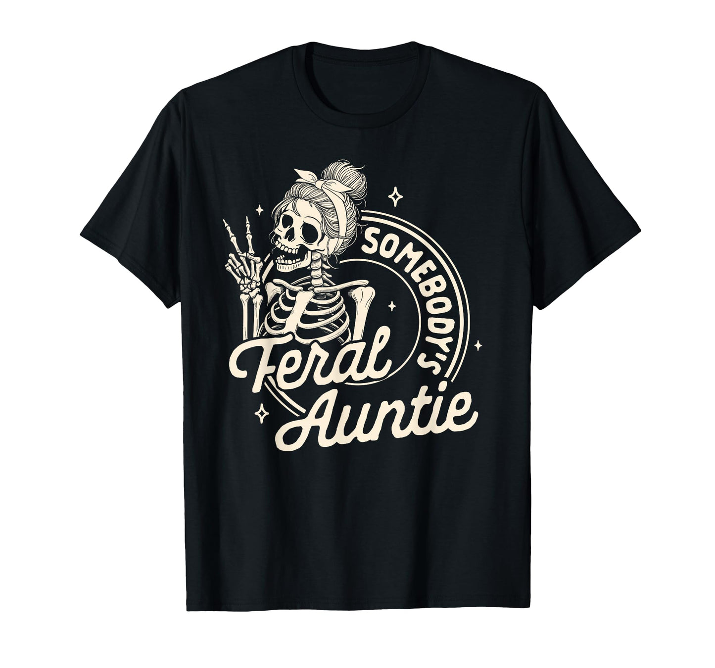 Auntie Feral Aunt Mother’s Day Somebody's Feral Auntie T-Shirt