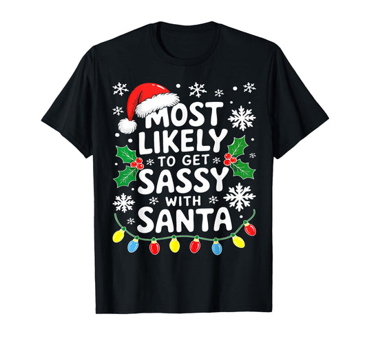 Most Likely to Get Sassy with Santa Shirt Family Christmas T-Shirt