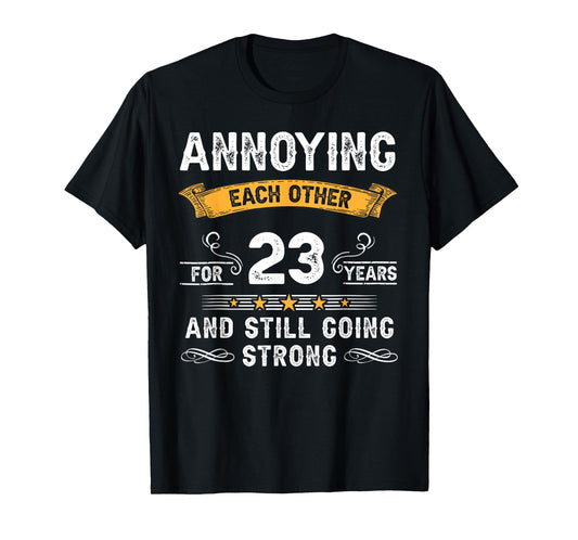 Annoying Each Other For 23 Years 23rd Wedding Anniversary T-Shirt
