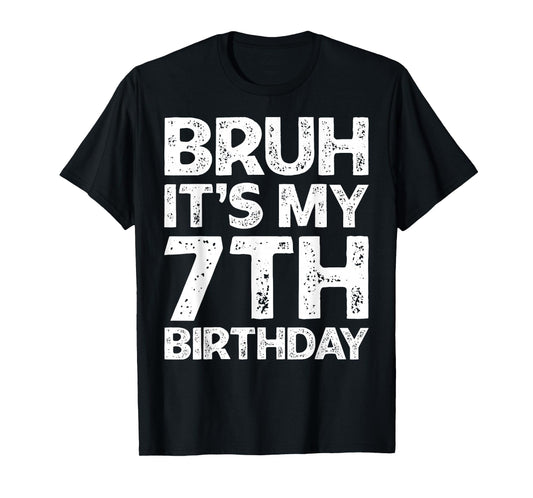 Bruh It's My 7th Birthday Boy I'm 7 Year Old Birthday Gift T-Shirt