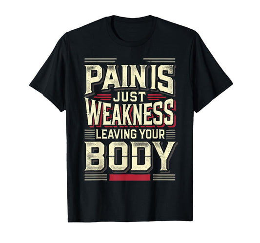 Pain Is Just Weakness Leaving Your Body Gym Coaches T-Shirt