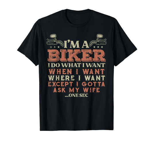 Im A Biker I Do What I Want Funny Motorcycle Motorbike Men T-Shirt