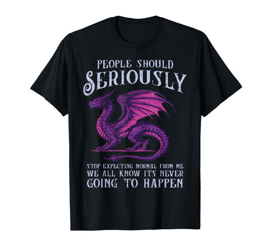 Dragon Stop Expecting Normal Funny Fantasy Women Men Kids T-Shirt