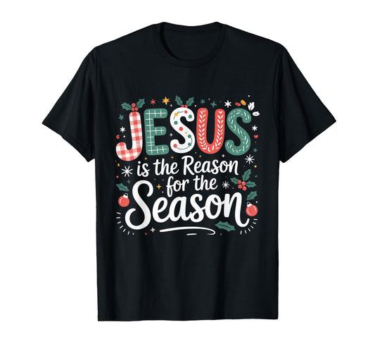 Jesus is The Reason for The Season Christmas T-Shirt