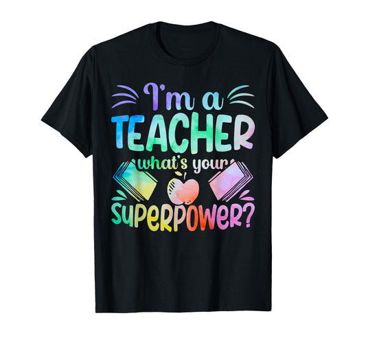 Im A Teacher Whats Your Superpower Teaching Professional Men Women T-Shirt