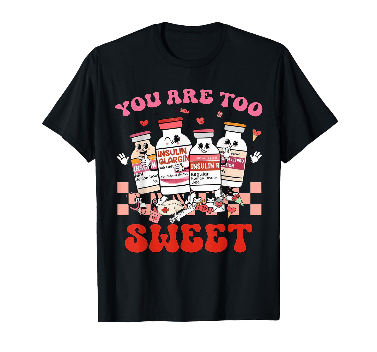 You are Too Sweet Nurse Valentine ICU Nurse T-Shirt