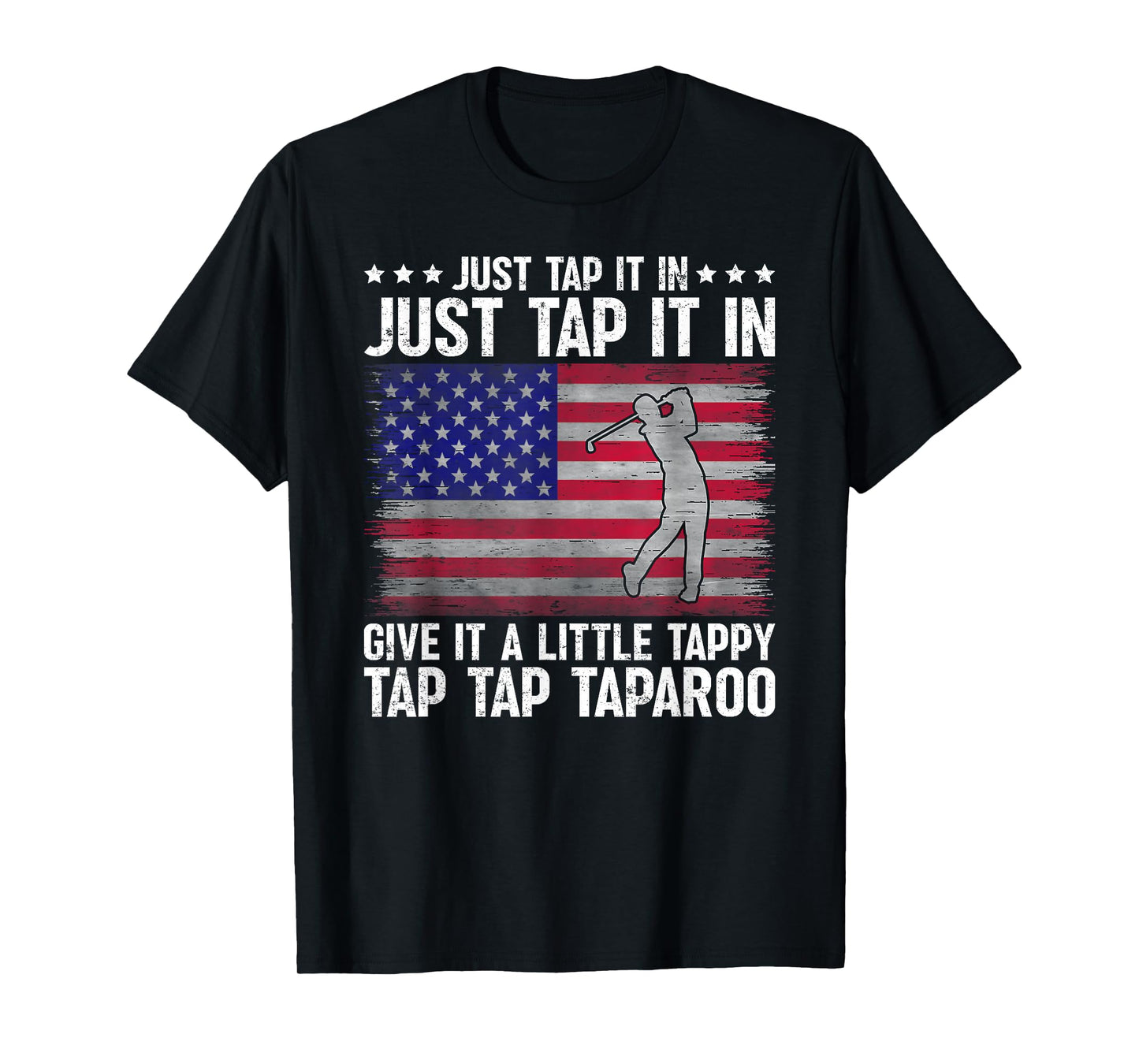 Just Tap It in Give It A Little Tappy Golf US Flag Lover T-Shirt