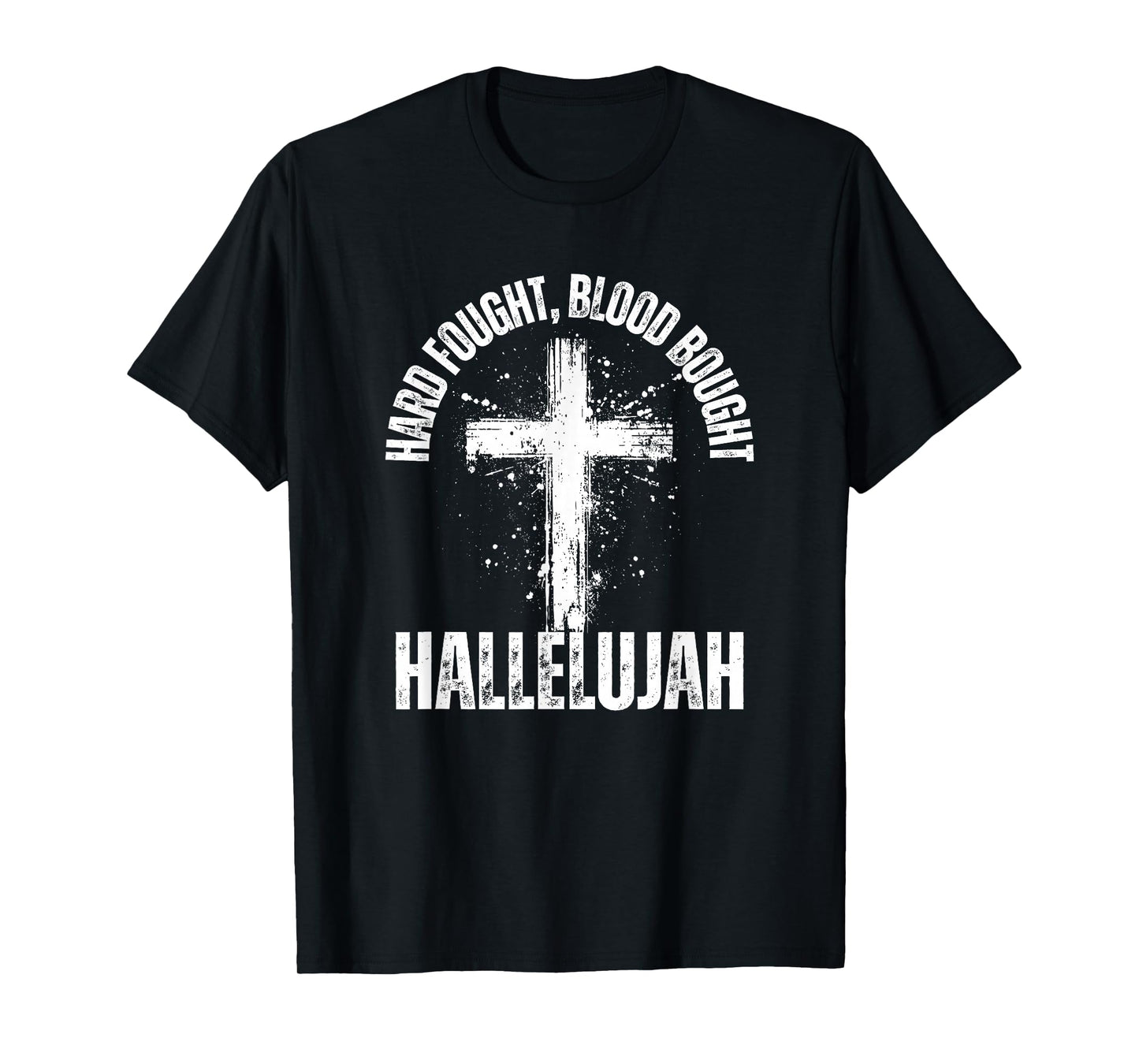 Hard Fought Blood Bought Hallelujah Cross Saved Christian T-Shirt
