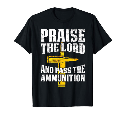 Praise The Lord And Pass The Ammunition T-Shirt