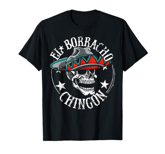 El Borracho Chingon Mexican Sugar Skull Cinco De Mayo T-Shirt